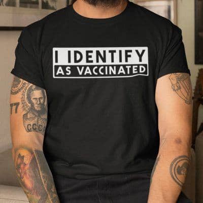 I Identify As Vaccinated T Shirt Pro Vax