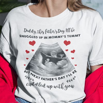 I'll Be Snuggled Up In My Mommy's Tummy New Dad Shirt