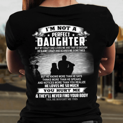 I'm Not A Perfect Daughter Father And Daughter Shirt