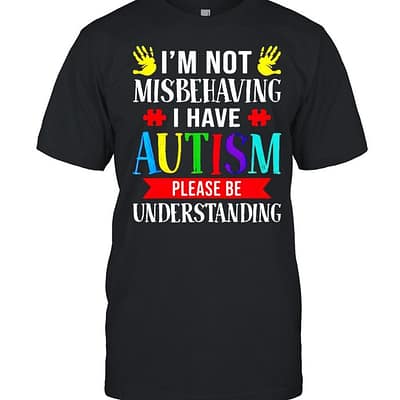 I’m not misbehaving I have Autism please be understanding  Classic Men's T-shirt