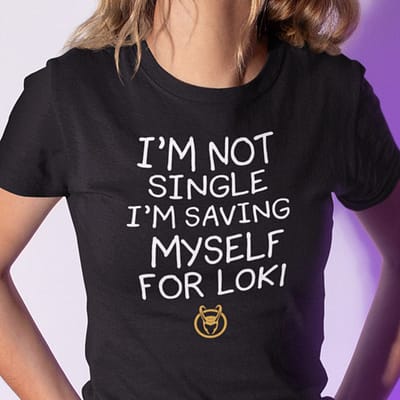 I’m Not Single I’m Saving Myself For Lok T Shirt