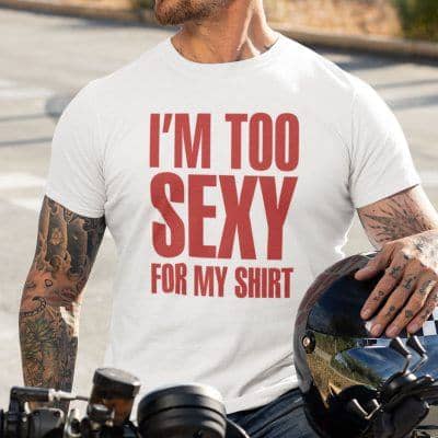I'm Too Sexy For My Shirt