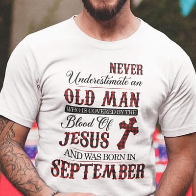 Jesus T Shirt Never Underestimate An Old Man September