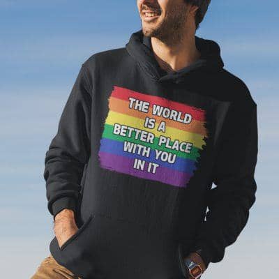 LGBT The World Is A Better Place With You In It Hoodie