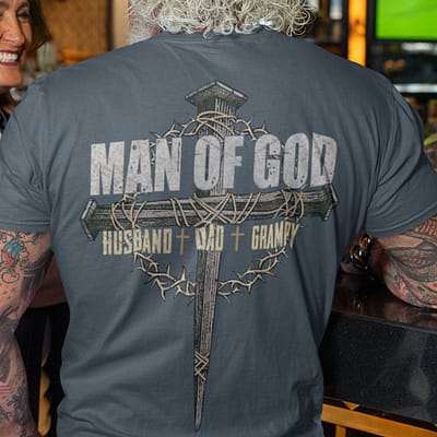 Man Of God Shirt Husband Dad Grampy