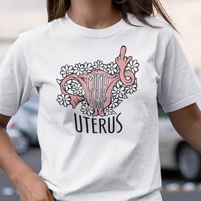 Mind Your Own Uterus Shirt Feminism