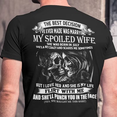 My Spoiled Wife Shirt She Was Born In July Skull Couple