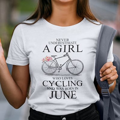 Never Underestimate A Girl Who Loves Cycling June Shirt