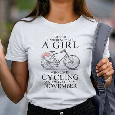 Never Underestimate A Girl Who Loves Cycling November Shirt