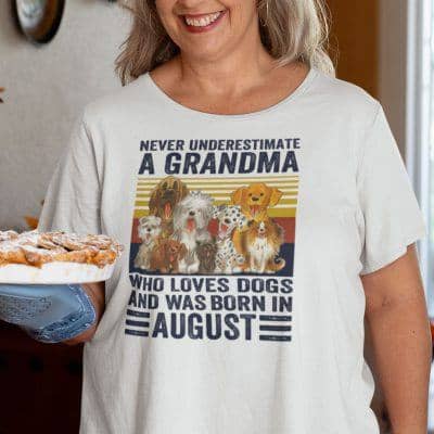 Never Underestimate A Grandma Who Loves Dogs August Shirt