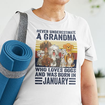 Never Underestimate A Grandma Who Loves Dogs January Shirt