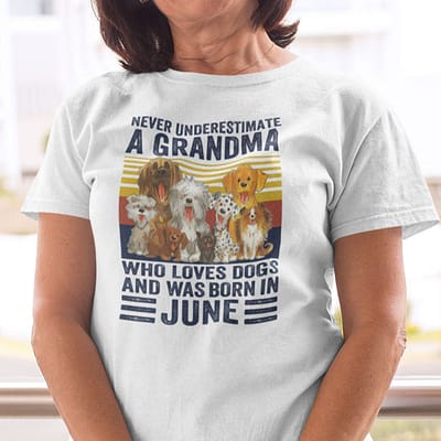 Never Underestimate A Grandma Who Loves Dogs June Shirt