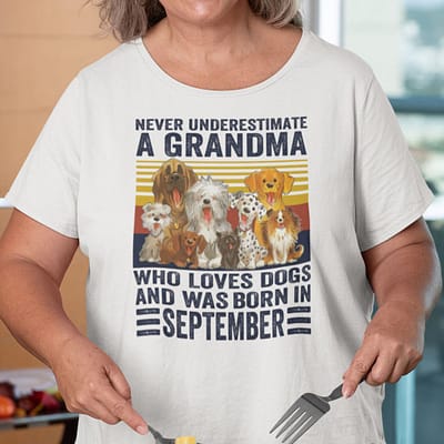 Never Underestimate A Grandma Who Loves Dogs September Shirt