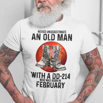 Never Underestimate An Old Man With A DD 214 Shirt February