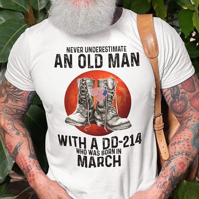 Never Underestimate An Old Man With A DD 214 Shirt March