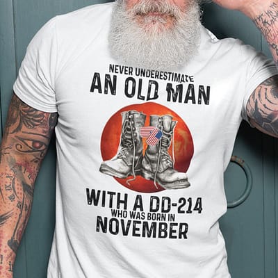 Never Underestimate An Old Man With A DD 214 Shirt NovemberNever Underestimate An Old Man With A DD 214 Shirt November