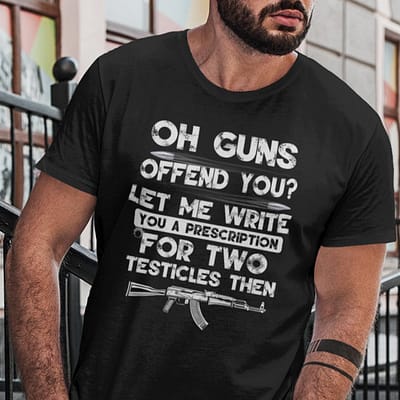 Oh Guns Offend You Let Me Write Two Prescription Shirt