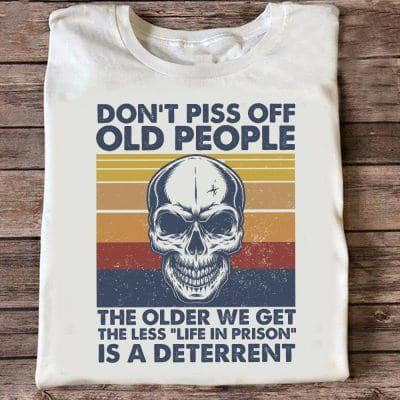 Funny Old People Shirt Vintage Skull Don't Piss Off Old People