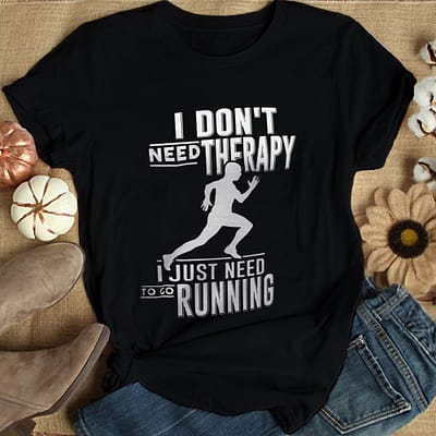 Running Shirt Don't Need Therapy Need Running