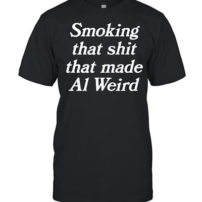 Smoking that shit that made al weird  Classic Men's T-shirt