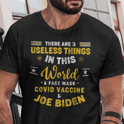 There Are 3 Useless Things In This World Shirt Anti Biden