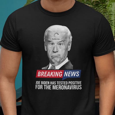 Joe Biden Has Tested Positive For Moronavirus Shirt