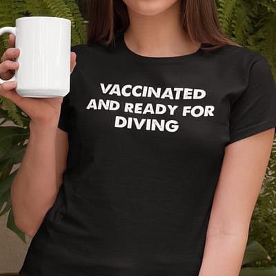 Vaccinated And Ready For Diving T Shirt