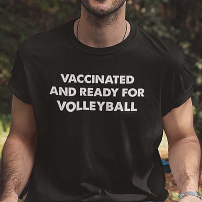Vaccinated And Ready For Volleyball Shirt