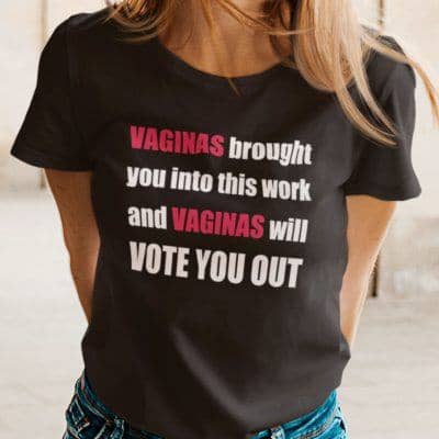 Vaginas Will Vote You Out Shirt Anti Biden