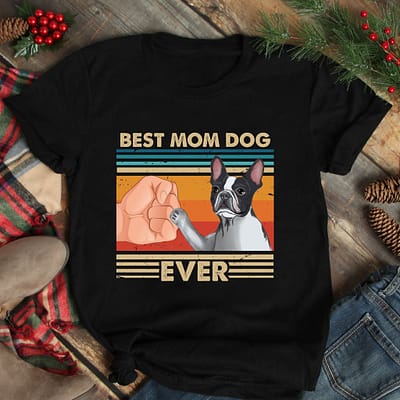 Vintage Best Mom Ever Shirt Best Boston Terrier Dog Mom Ever