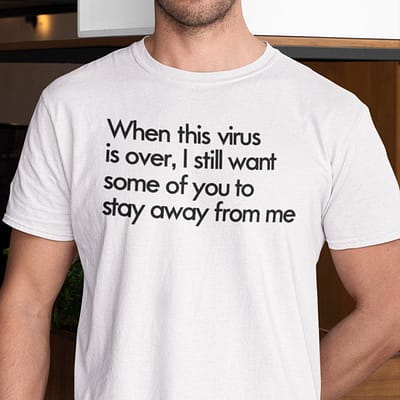 When This Virus Is Over Shirt Sarcastic Saying