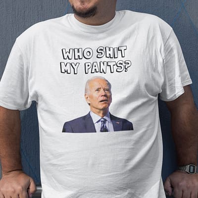Who Pooped My Pants Joe Biden Shirt Who Shit My Pants