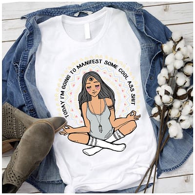 Yoga Shirt Girl I’m Going To Manifest Some Cool Ass Shit