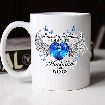 I’m Not A Widow I’m A Wife To A Husband With Wings Mug
