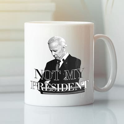 Joe Biden Not My President Mug