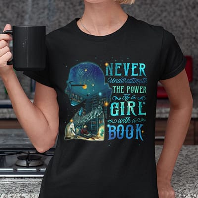 Never Underestimate A Power Of A Girl With A Book Shirt