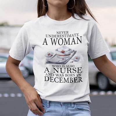 Never Underestimate A Woman Who Is A Nurse Shirt
