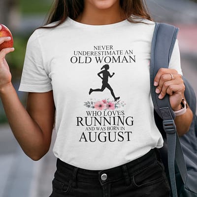 Never Underestimate Old Woman Who Loves Running Shirt August