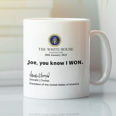 Trump The White House Joe You Know I Won Coffee Mug