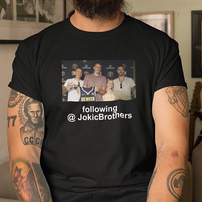 Following Jokic Brothers Shirt