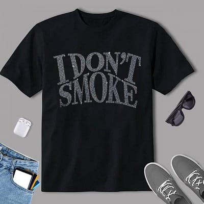 I Don’t Smoke T-Shirt