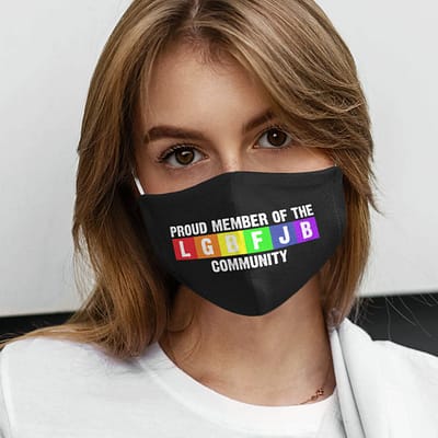Proud Member Of LGBFJB Community Face Mask