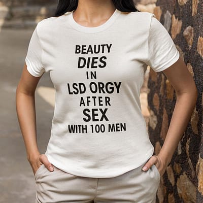 Beauty-Dies-In-LSA-Orrgy-After-Sex-With-100-Men-Shirt