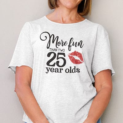50 birthday more fun than two 25 year olds shirt