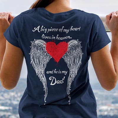 a big piece of my heart lives in heaven he is my dad shirt