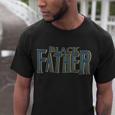 black father shirt black king black lives matters