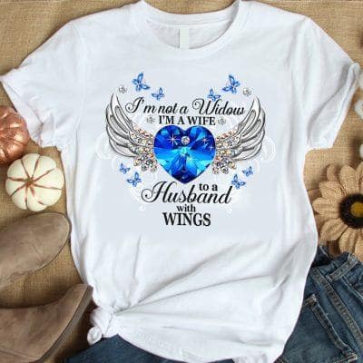 im not a widow im a wife to a husband with wings shirt