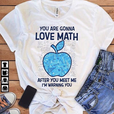 math teacher shirt you gonna love math after you meet me