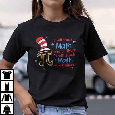 dr seuss i will teach math here or there shirt