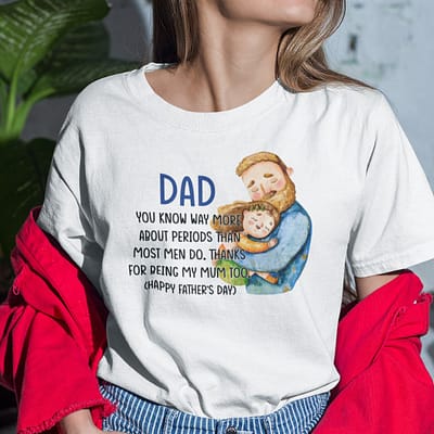 you know way more about periods than most men do happy fathers day shirt 1